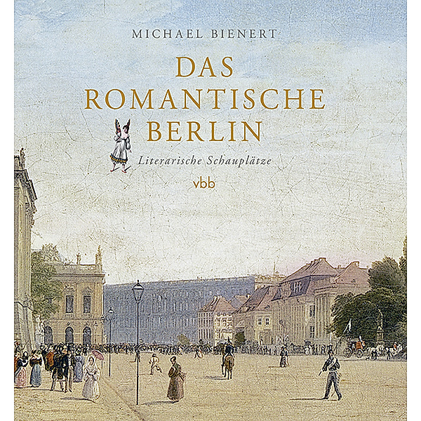 Das romantische Berlin, Michael Bienert