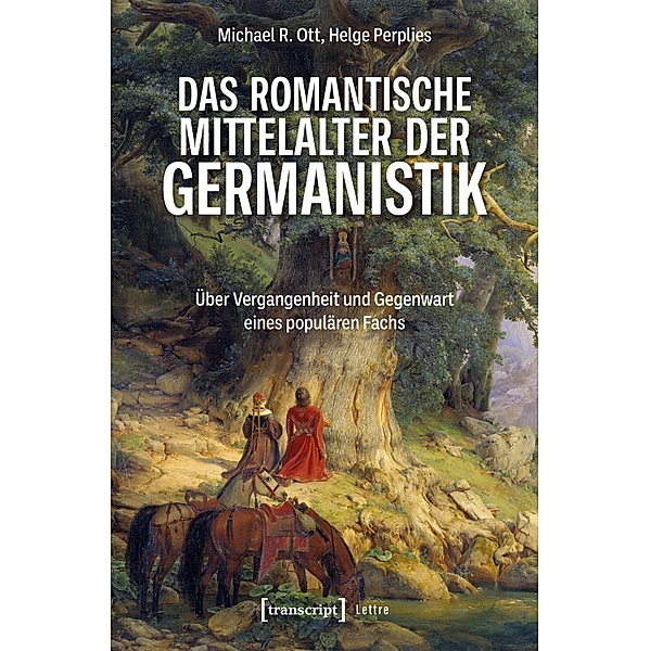 Das romantische Mittelalter der Germanistik / Lettre, Michael R. Ott, Helge Perplies