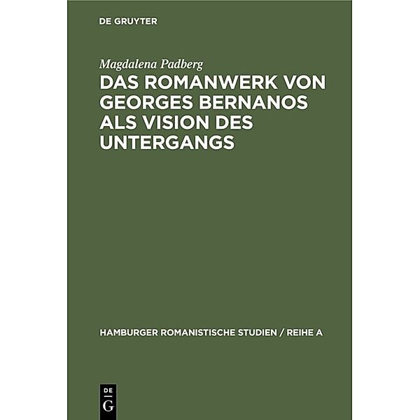 Das Romanwerk von Georges Bernanos als Vision des Untergangs, Magdalena Padberg