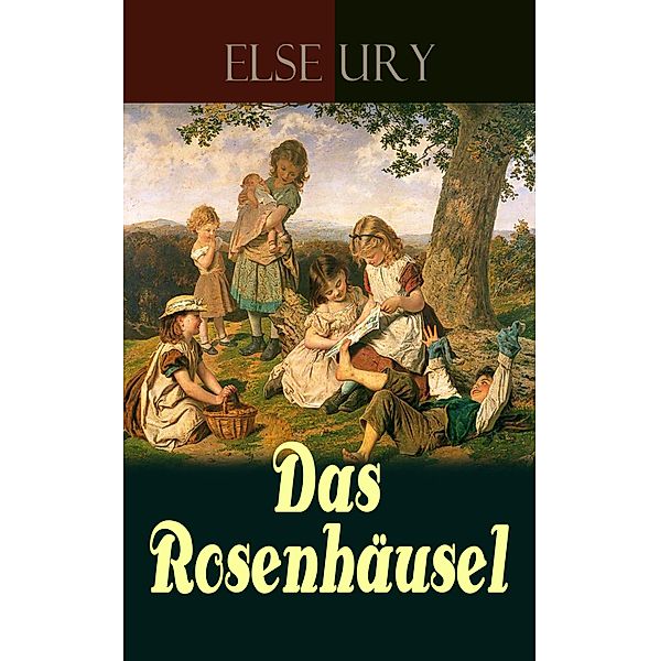 Das Rosenhäusel, Else Ury