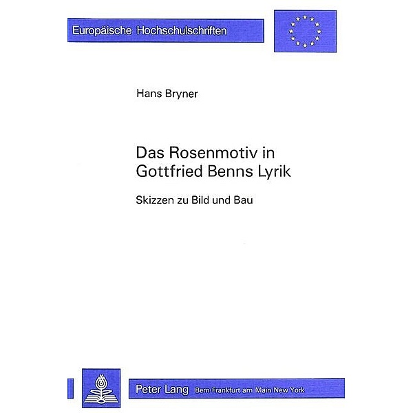 Das Rosenmotiv in Gottfried Benns Lyrik, Hans Bryner