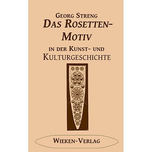 Das Rosettenmotiv in der Kunst- und Kulturgeschichte, Georg Streng