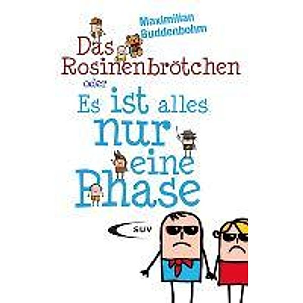 Das Rosinenbrötchen oder Es ist alles nur eine Phase, Maximilian Buddenbohm