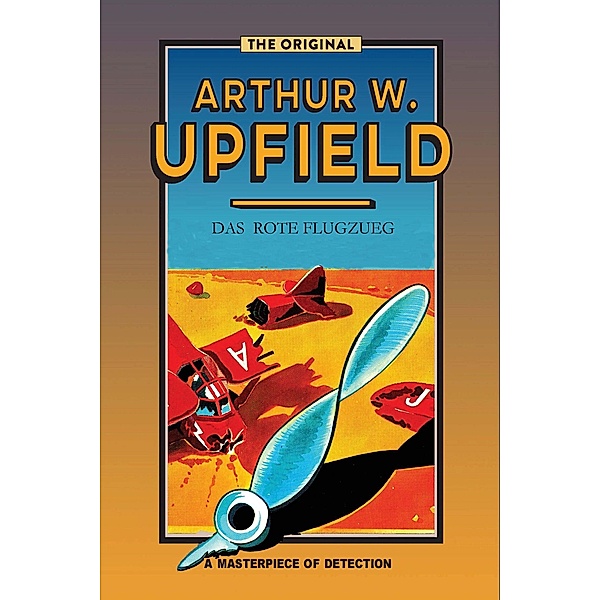 Das Rote Flugzeug / Inspector Bonaparte Mysteries Bd.3, Arthur W. Upfield