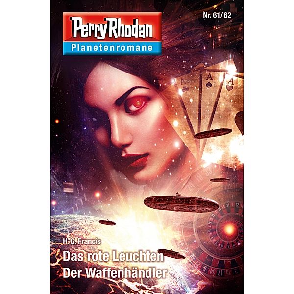 Das rote Leuchten / Der Waffenhändler / Perry Rhodan - Planetenromane Bd.46, H. G. Francis