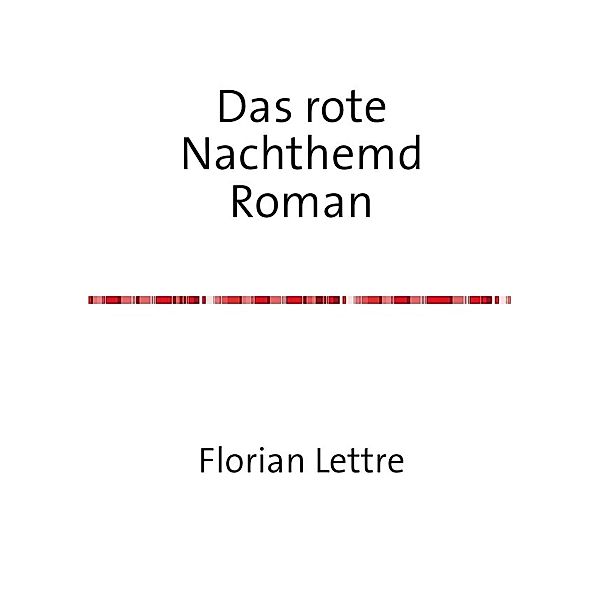 Das rote Nachthemd, Florian Lettre