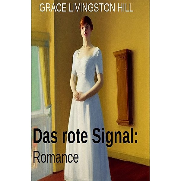 Das rote Signal: Romance, Grace Livingston Hill