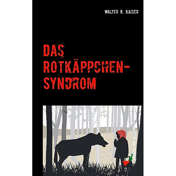 Das Rotkäppchen-Syndrom, Walter R. Kaiser