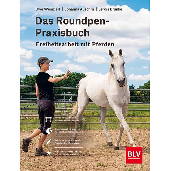 Das Roundpen-Praxisbuch - Freiheitsarbeit mit Pferden, Uwe Weinzierl