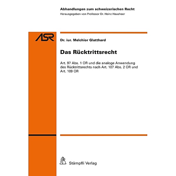 Das Rücktrittsrecht / Abhandlungen zum schweizerischen Recht ASR Bd.834, Melchior Glatthard