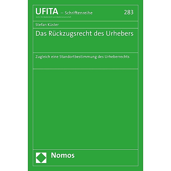 Das Rückzugsrecht des Urhebers / Schriftenreihe des Archivs für Urheber- und Medienrecht Bd.283, Stefan Küster