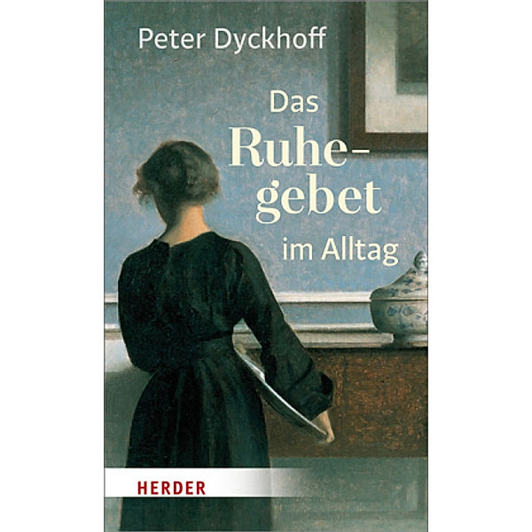 Das Ruhegebet im Alltag, Peter Dyckhoff