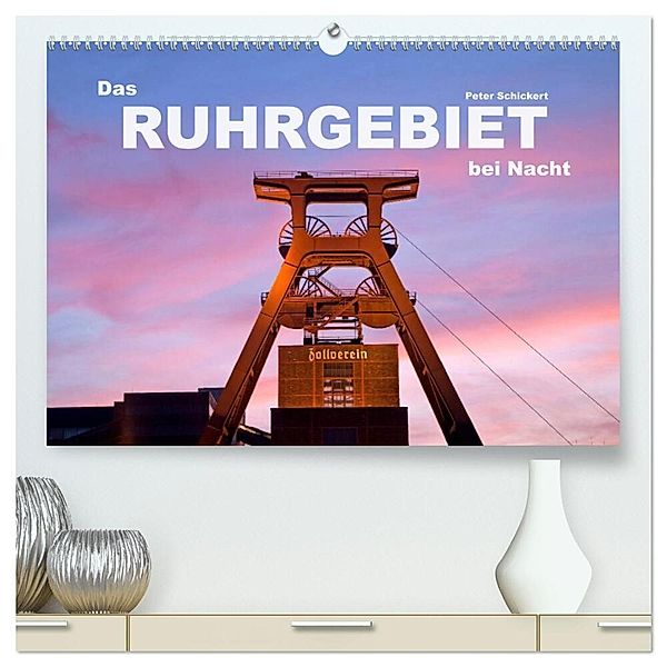 Das Ruhrgebiet bei Nacht (hochwertiger Premium Wandkalender 2025 DIN A2 quer), Kunstdruck in Hochglanz, Calvendo, Peter Schickert