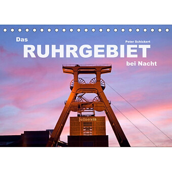 Das Ruhrgebiet bei Nacht (Tischkalender 2022 DIN A5 quer), Peter Schickert