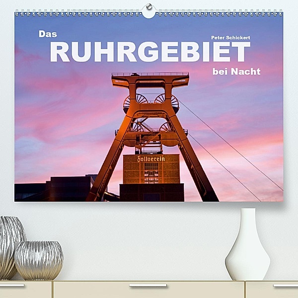 Das Ruhrgebiet bei Nacht(Premium, hochwertiger DIN A2 Wandkalender 2020, Kunstdruck in Hochglanz), Peter Schickert