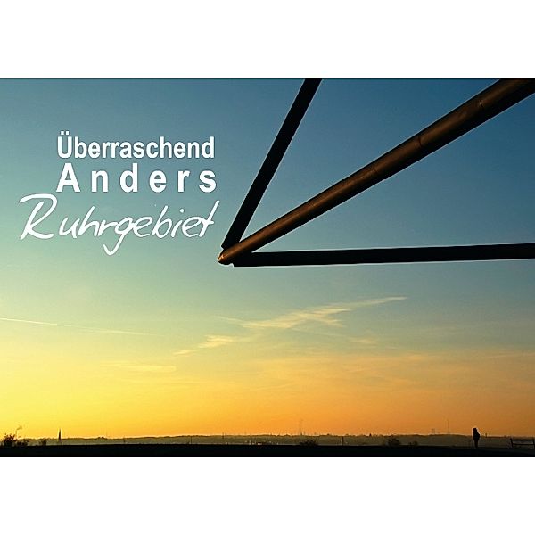 Das Ruhrgebiet - Überraschend - Anders (Posterbuch DIN A4 quer), Sigrun Düll