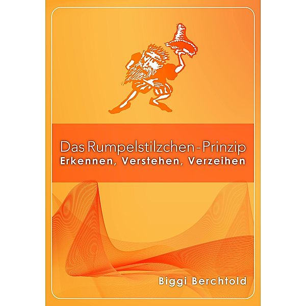 Das Rumpelstilzchen-Prinzip, Biggi Berchtold