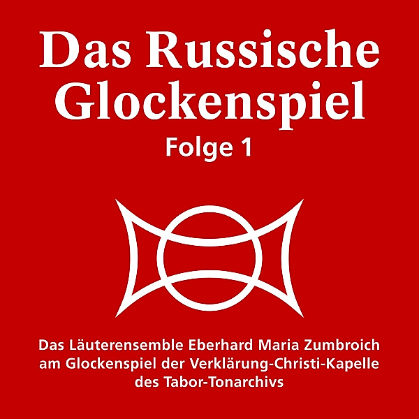 Das russische Glockenspiel - 1 - Das Russische Glockenspiel Folge 1, Eberhard Maria Zumbroich