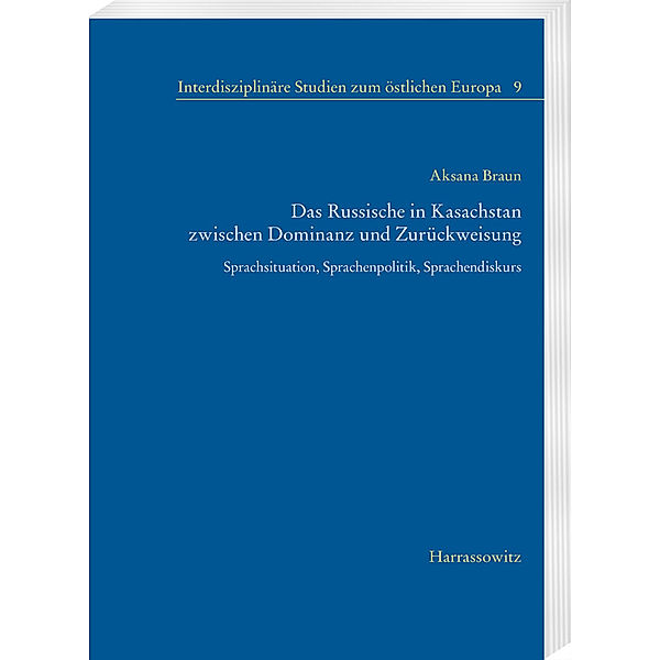 Das Russische in Kasachstan zwischen Dominanz und Zurückweisung, Aksana Braun