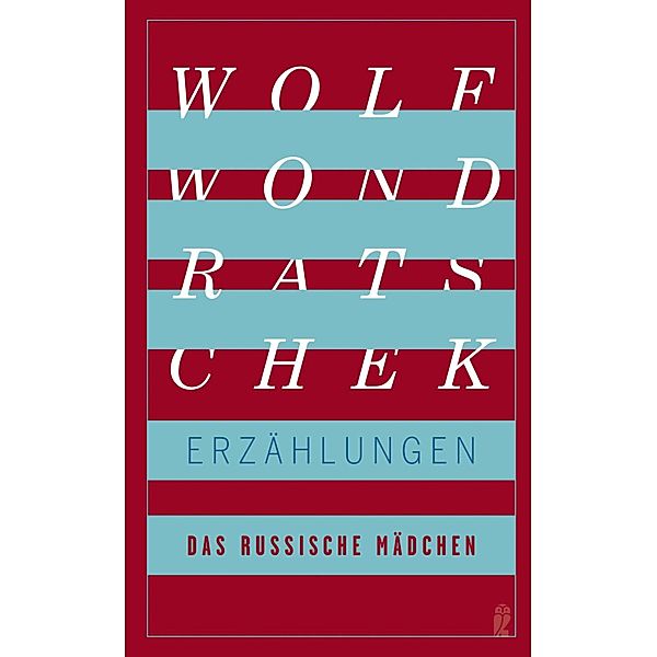 Das russische Mädchen und andere Erzählungen, Wolf Wondratschek