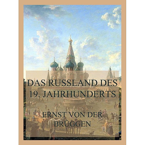 Das Russland des 19. Jahrhunderts, Ernst von der Brüggen