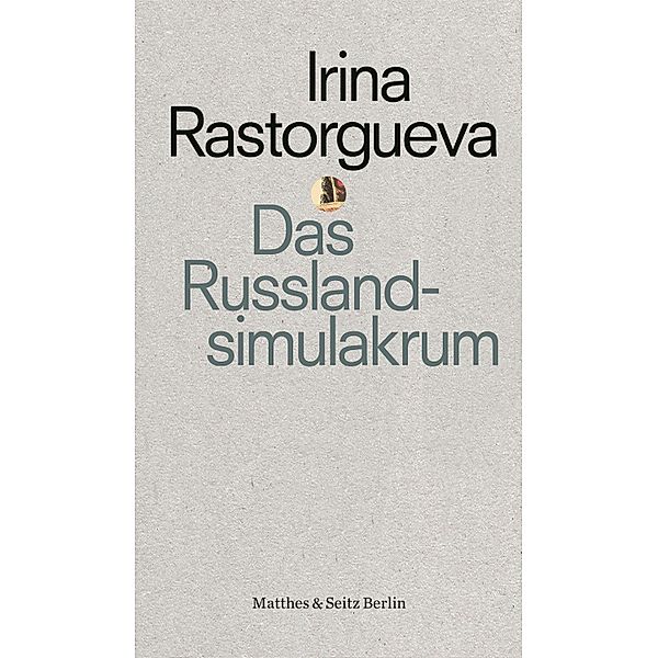 Das Russlandsimulakrum, Irina Rastorgueva
