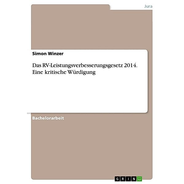 Das RV-Leistungsverbesserungsgesetz 2014. Eine kritische Würdigung, Simon Winzer