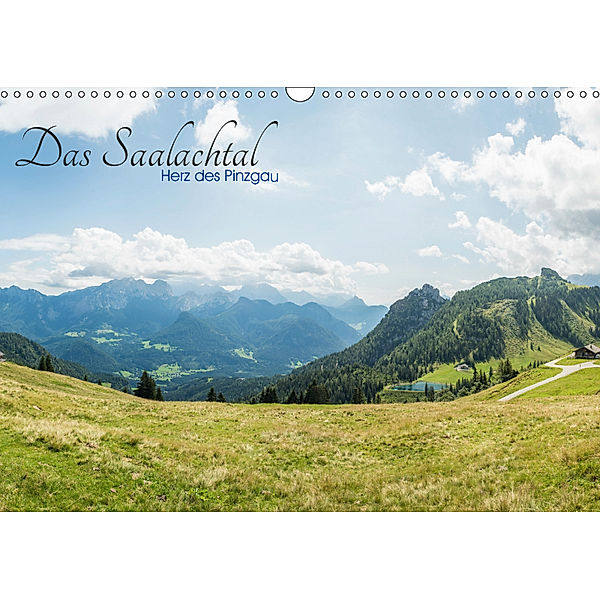 Das Saalachtal - Herz des PinzgauAT-Version (Wandkalender 2019 DIN A3 quer), Enrico Ackermann