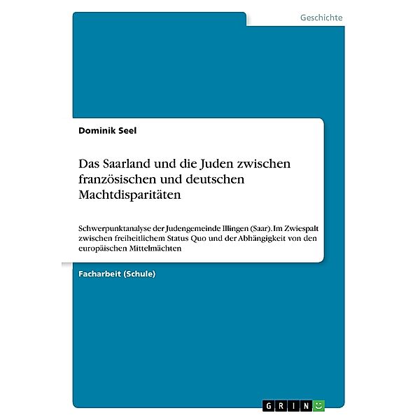 Das Saarland und die Juden zwischen französischen und deutschen Machtdisparitäten, Dominik Seel