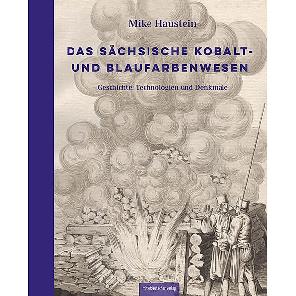 Das sächsische Kobalt- und Blaufarbenwesen, Mike Haustein