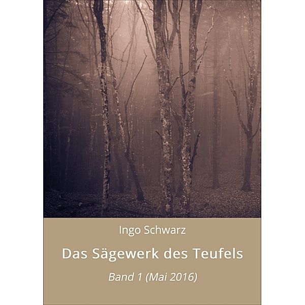 Das Sägewerk des Teufels, Ingo Schwarz