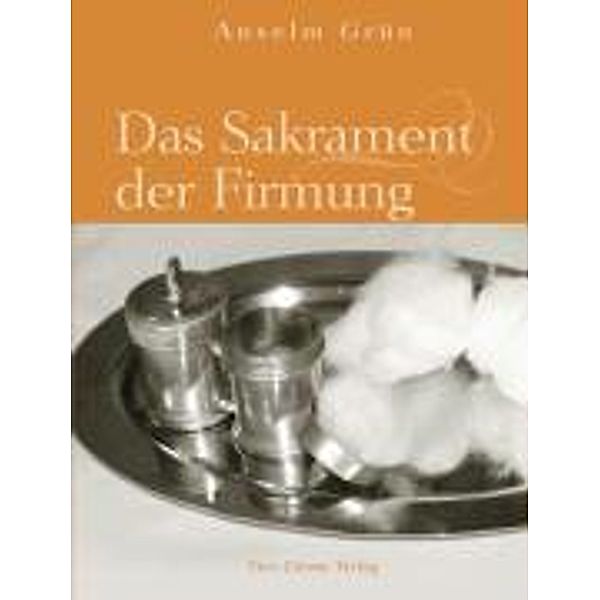 Das Sakrament der Firmung, Anselm Grün