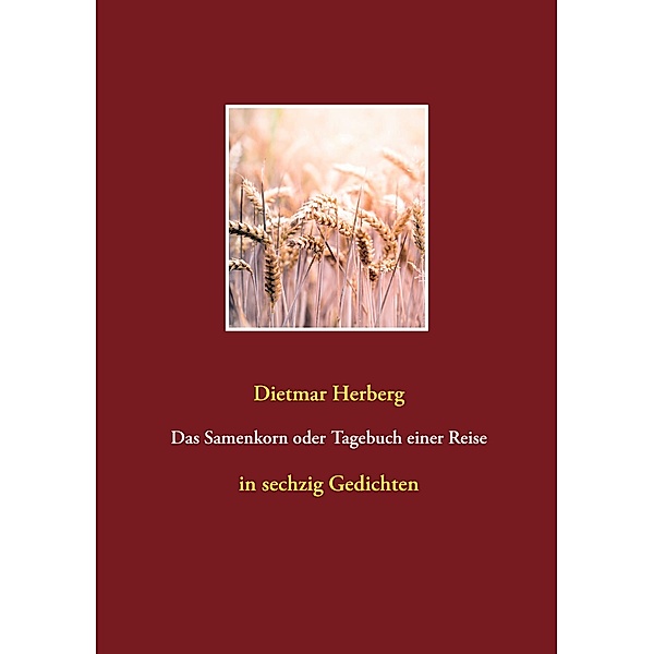 Das Samenkorn oder Tagebuch einer Reise, Dietmar Herberg
