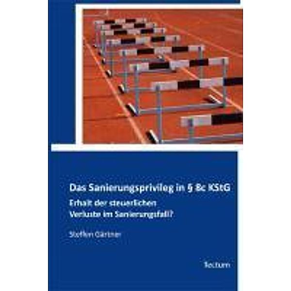 Das Sanierungsprivileg in 8c KStG, Steffen Gärtner