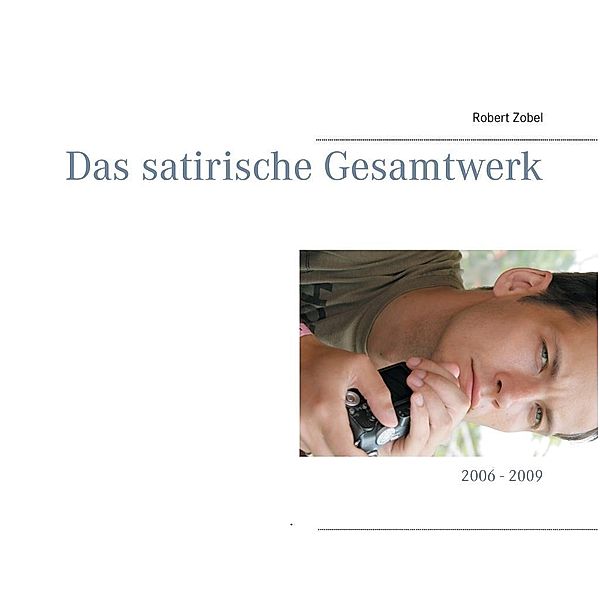 Das satirische Gesamtwerk, Robert Zobel