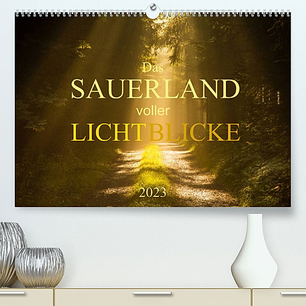Das Sauerland voller Lichtblicke (Premium, hochwertiger DIN A2 Wandkalender 2023, Kunstdruck in Hochglanz), Heidi Bücker