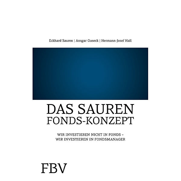 Das Sauren Fonds-Konzept, Eckard Sauren, Ansgar Gunseck, Hermann-Josef Hall