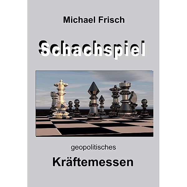 Das Schachspiel, Michael Frisch