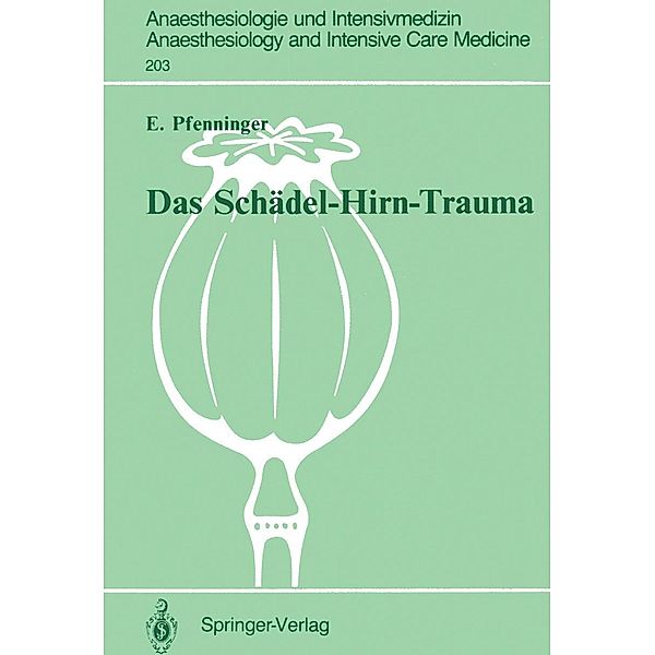 Das Schädel-Hirn-Trauma / Anaesthesiologie und Intensivmedizin Anaesthesiology and Intensive Care Medicine Bd.203, Ernst Pfenninger