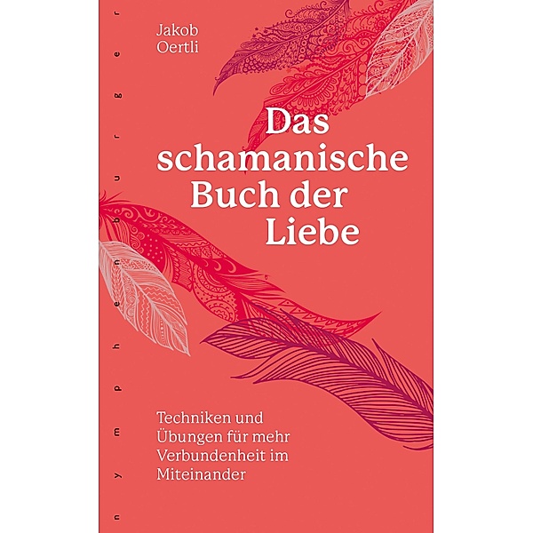 Das schamanische Buch der Liebe, Jakob Oertli