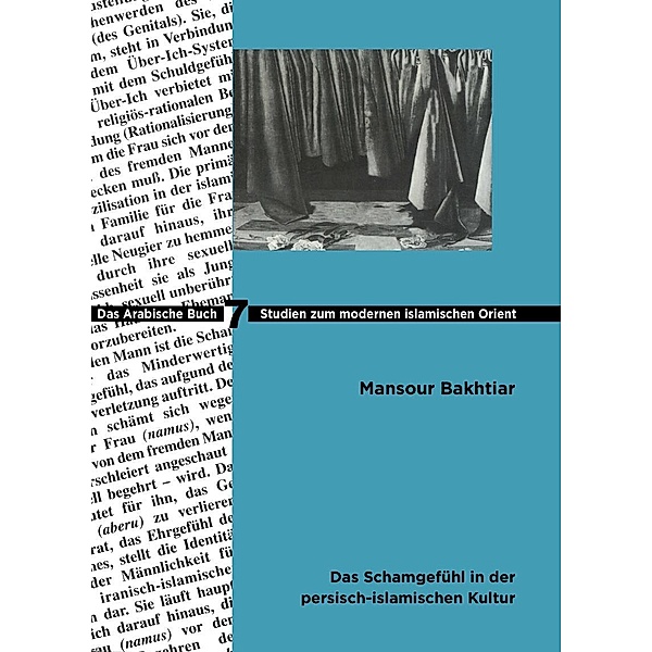 Das Schamgefühl in der persisch-islamischen Kultur / Studies on Modern Orient Bd.7, Mansour Bakhtiar