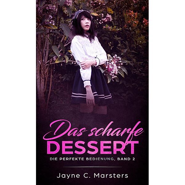 Das scharfe Dessert / Die perfekte Bedienung Bd.2/7, Jayne C. Marsters
