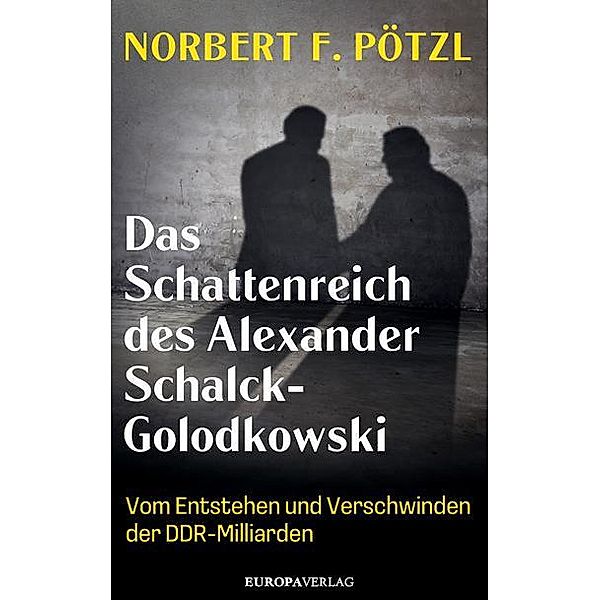 Das Schattenreich des Alexander Schalck-Golodkowski, Norbert F. Pötzl