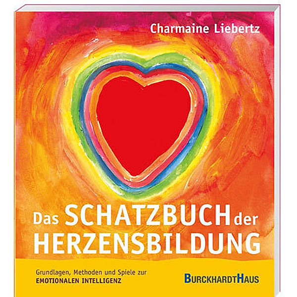 Das Schatzbuch der Herzensbildung:, Charmaine Liebertz