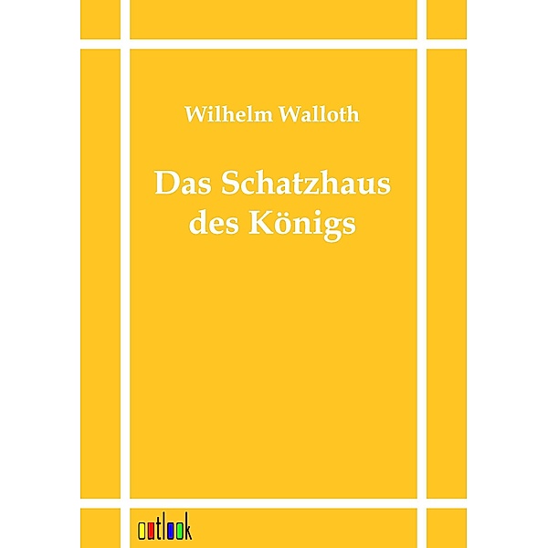 Das Schatzhaus des Königs, Wilhelm Walloth