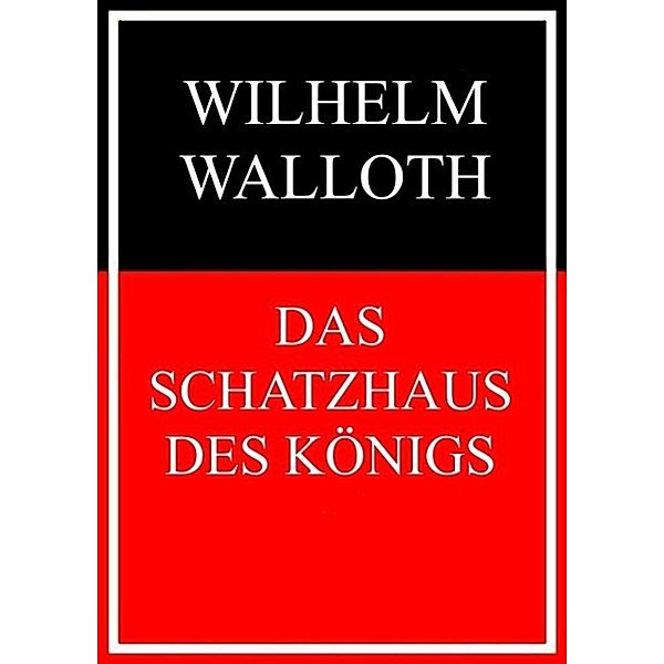 Das Schatzhaus des Königs, Wilhelm Walloth