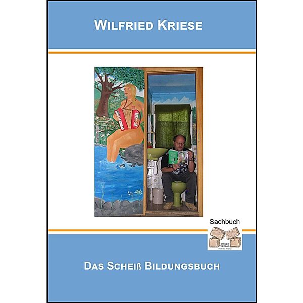 Das Scheiss Bildungsbuch, Wilfried Kriese