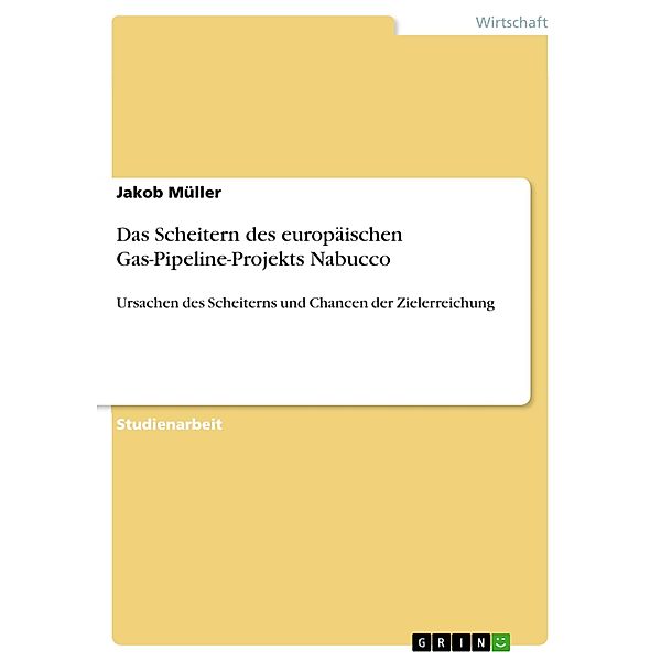 Das Scheitern des europäischen Gas-Pipeline-Projekts Nabucco, Jakob Müller