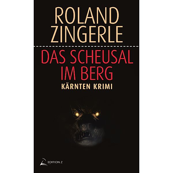 Das Scheusal im Berg / Wörthersee Krimi Bd.7, Roland Zingerle