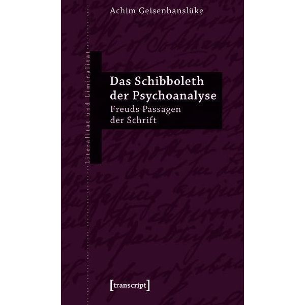 Das Schibboleth der Psychoanalyse / Literalität und Liminalität Bd.8, Achim Geisenhanslüke